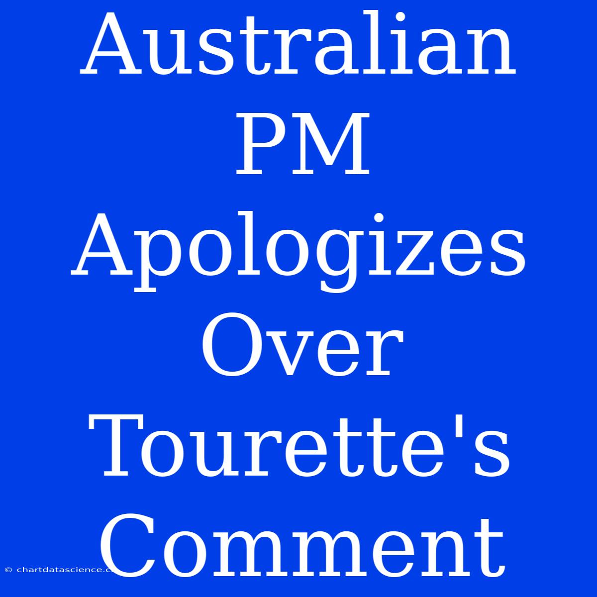 Australian PM Apologizes Over Tourette's Comment