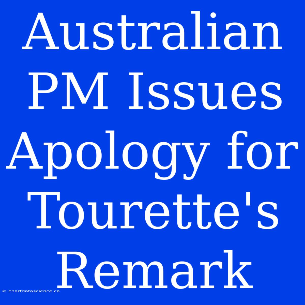 Australian PM Issues Apology For Tourette's Remark