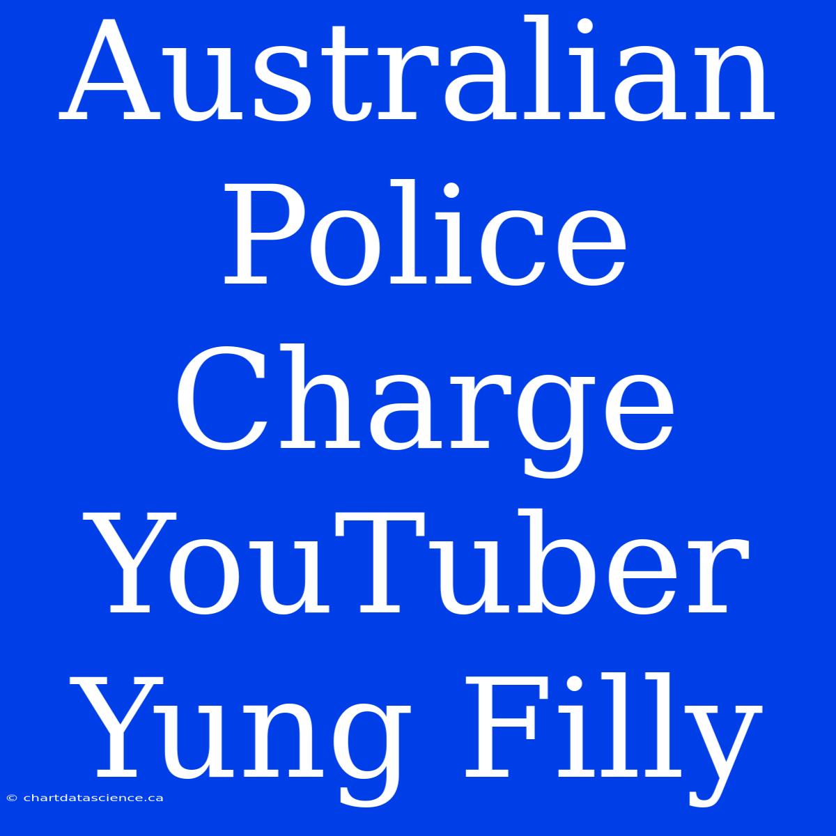 Australian Police Charge YouTuber Yung Filly