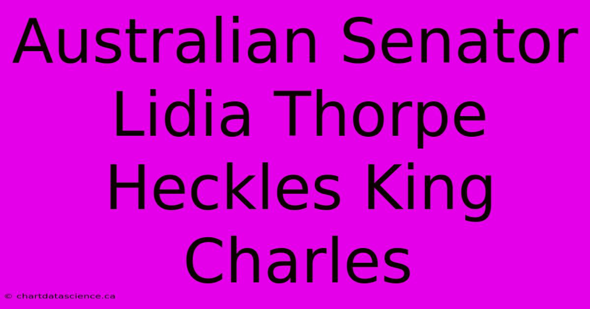 Australian Senator Lidia Thorpe Heckles King Charles