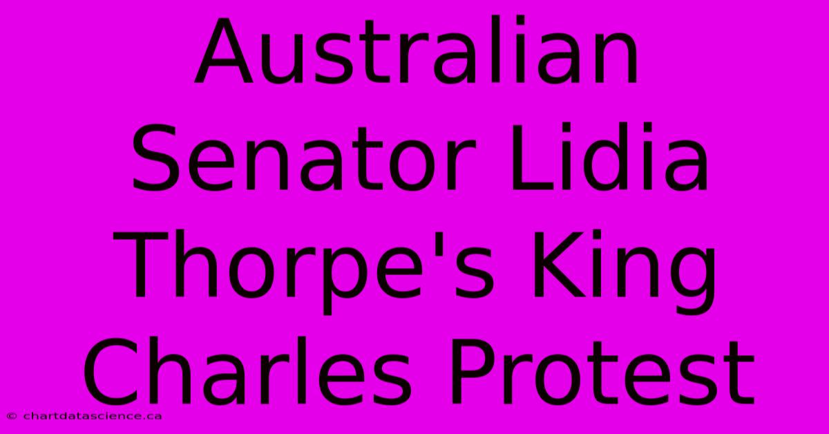 Australian Senator Lidia Thorpe's King Charles Protest