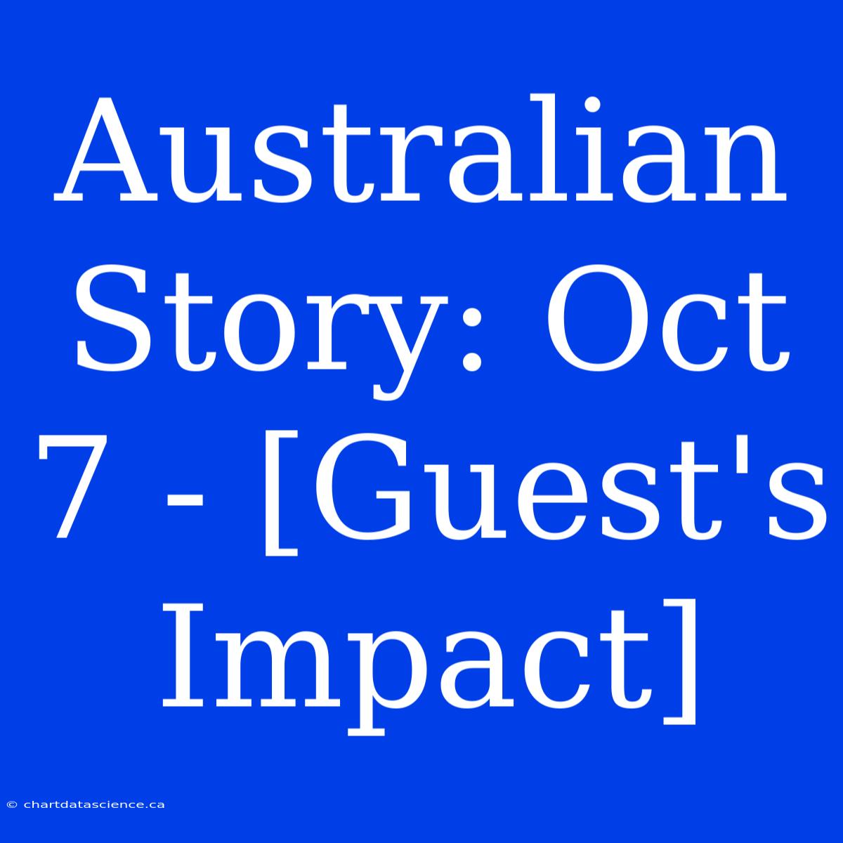 Australian Story: Oct 7 - [Guest's Impact]