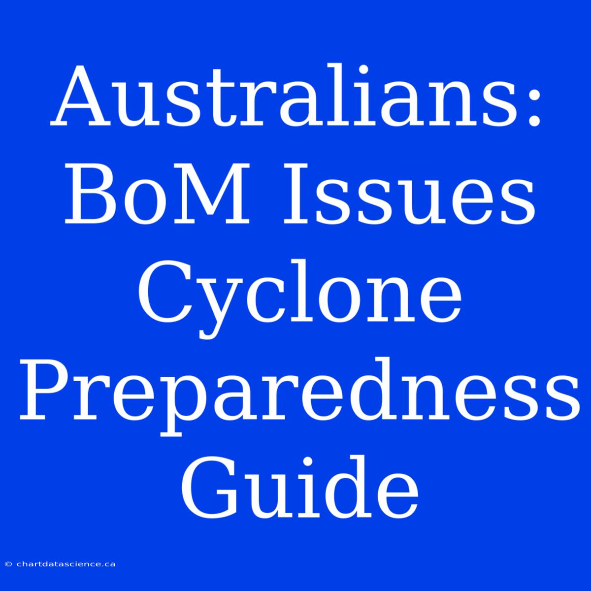 Australians: BoM Issues Cyclone Preparedness Guide