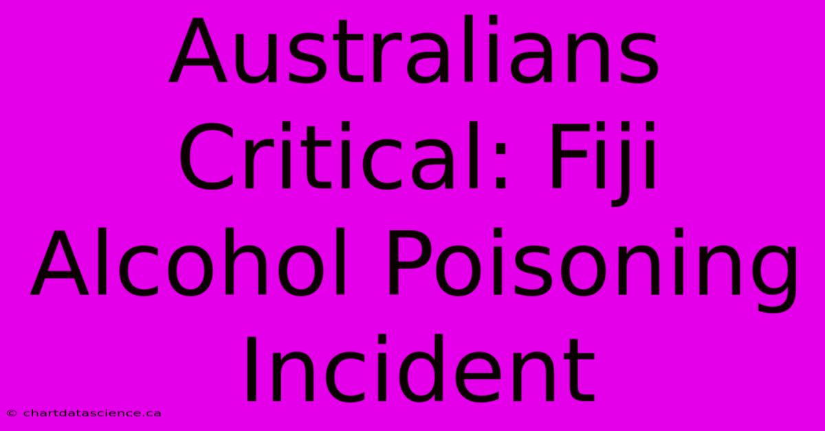 Australians Critical: Fiji Alcohol Poisoning Incident