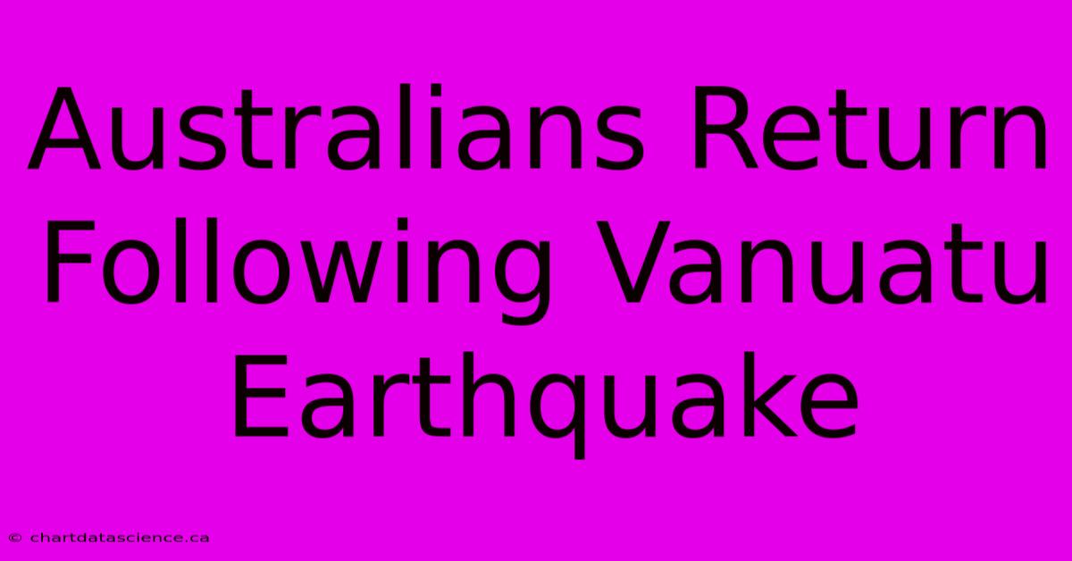 Australians Return Following Vanuatu Earthquake