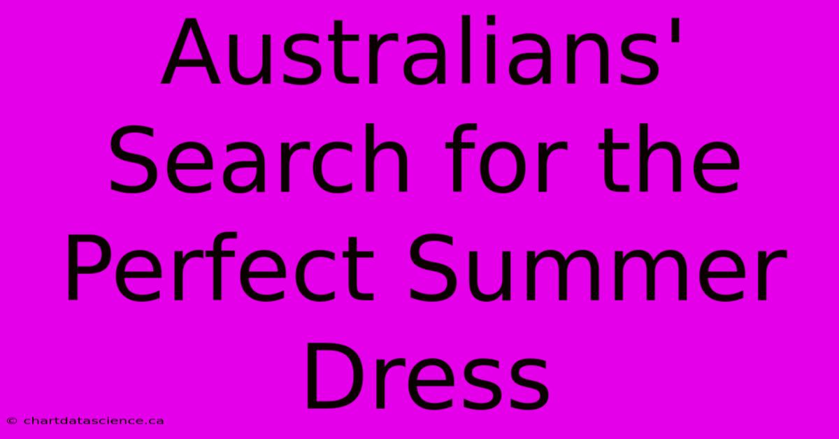 Australians' Search For The Perfect Summer Dress