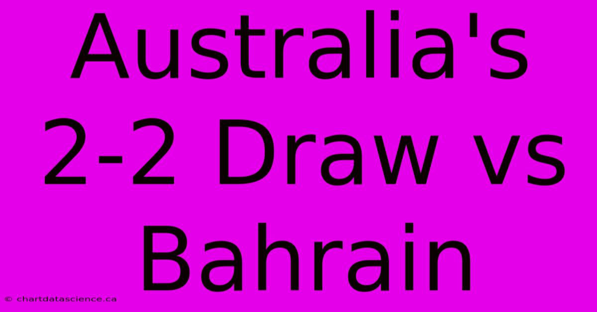 Australia's 2-2 Draw Vs Bahrain