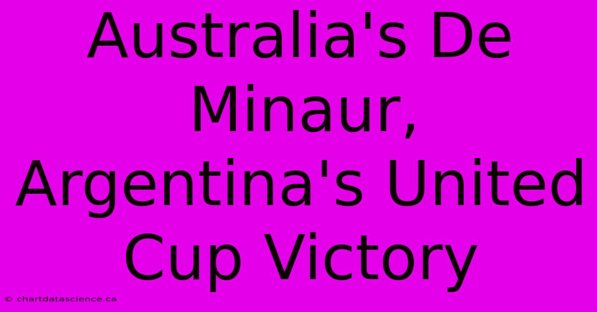 Australia's De Minaur, Argentina's United Cup Victory