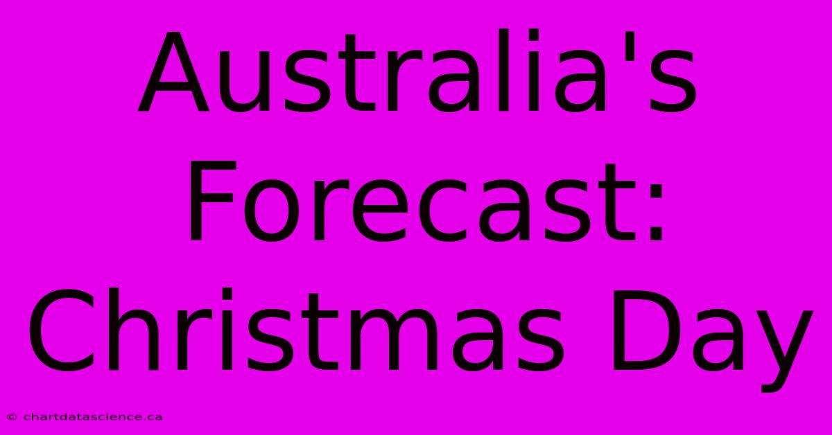 Australia's Forecast: Christmas Day