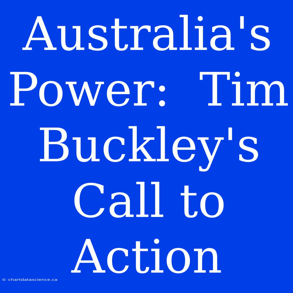 Australia's Power:  Tim Buckley's Call To Action