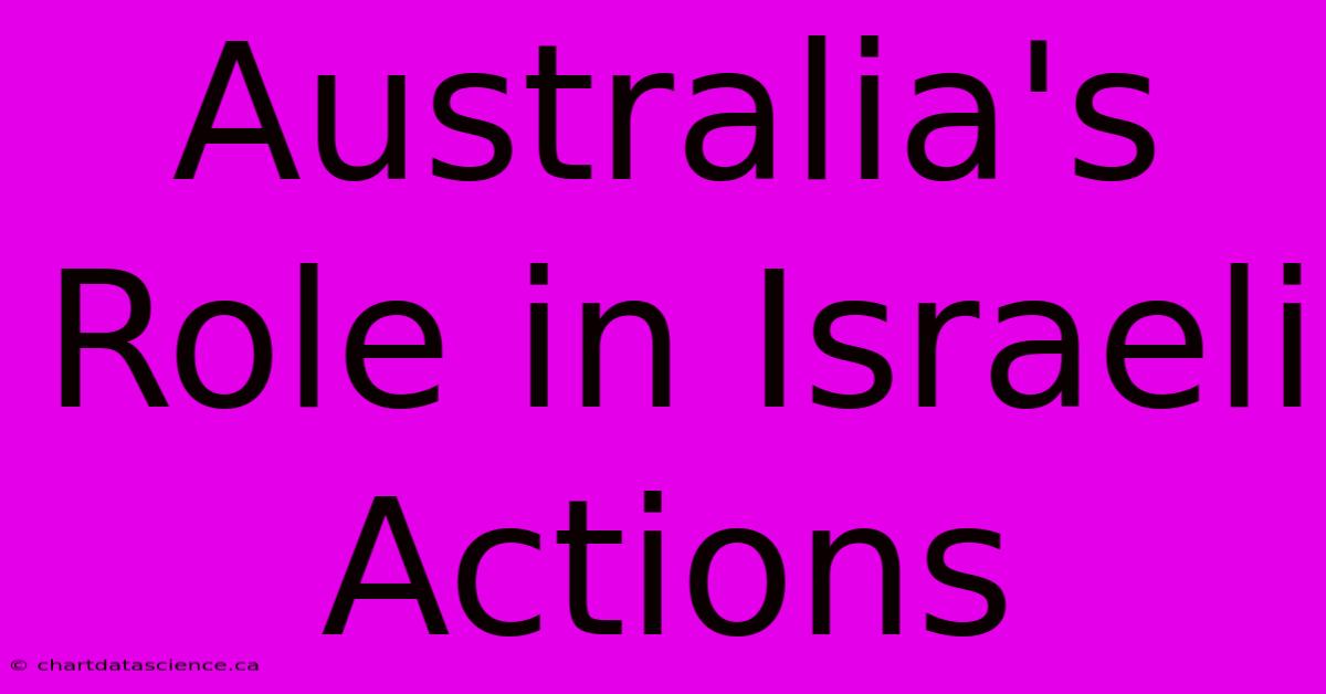 Australia's Role In Israeli Actions