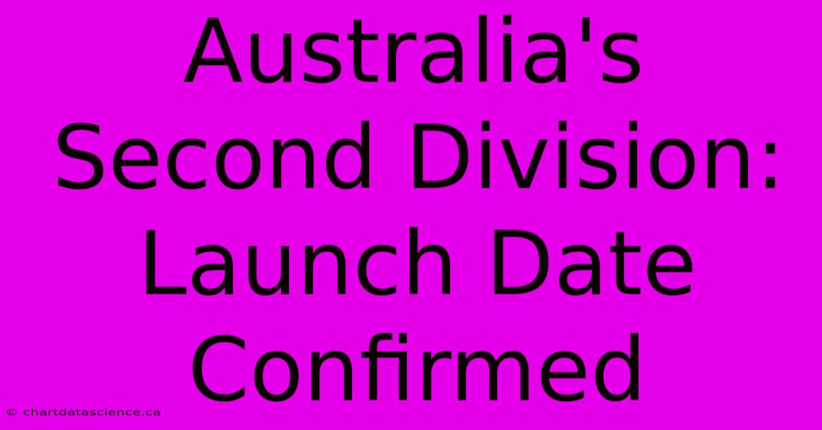 Australia's Second Division: Launch Date Confirmed