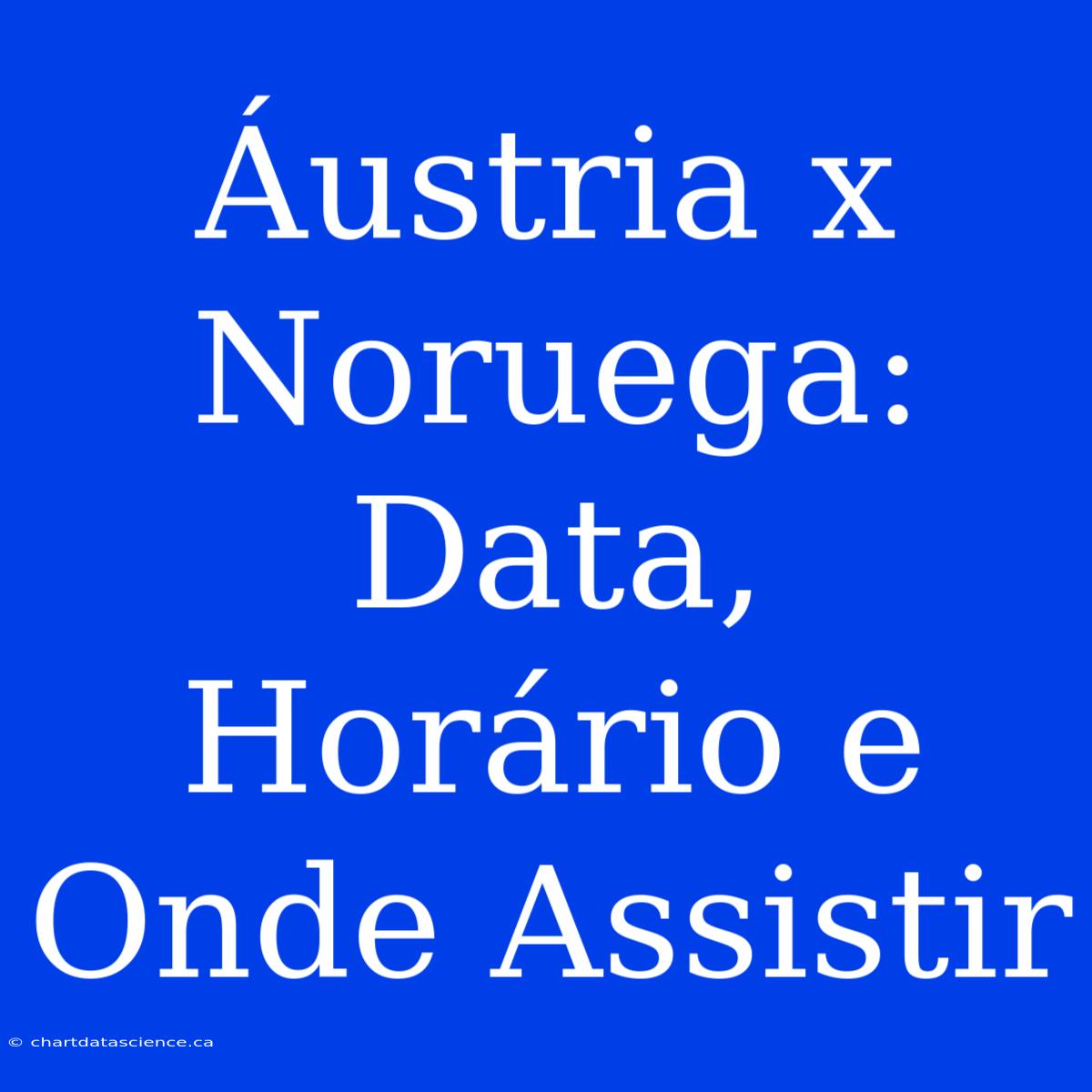 Áustria X Noruega: Data, Horário E Onde Assistir