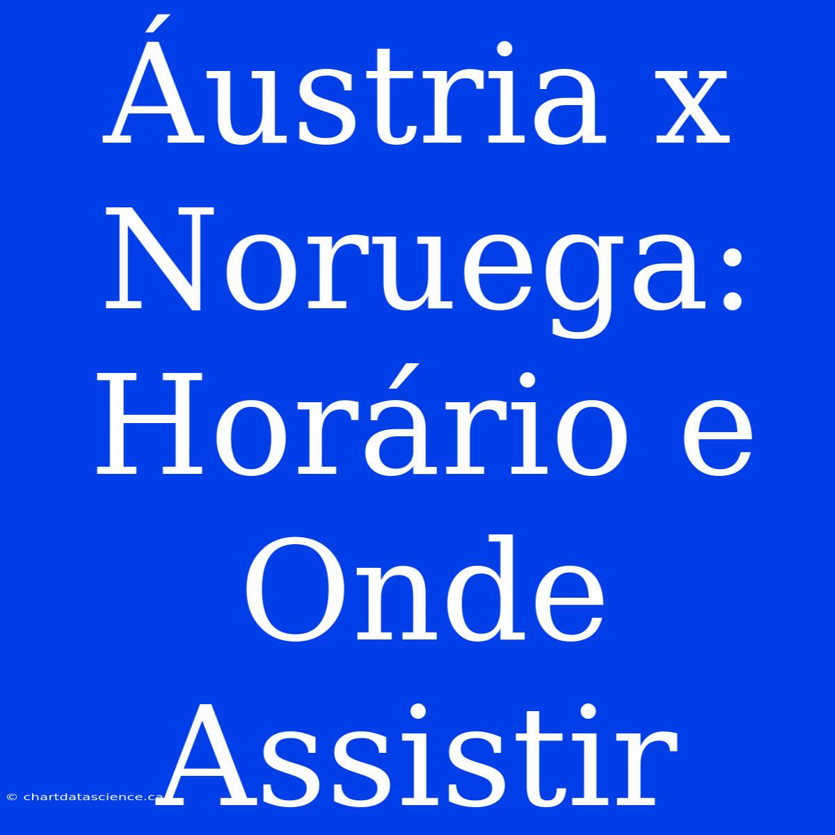 Áustria X Noruega: Horário E Onde Assistir