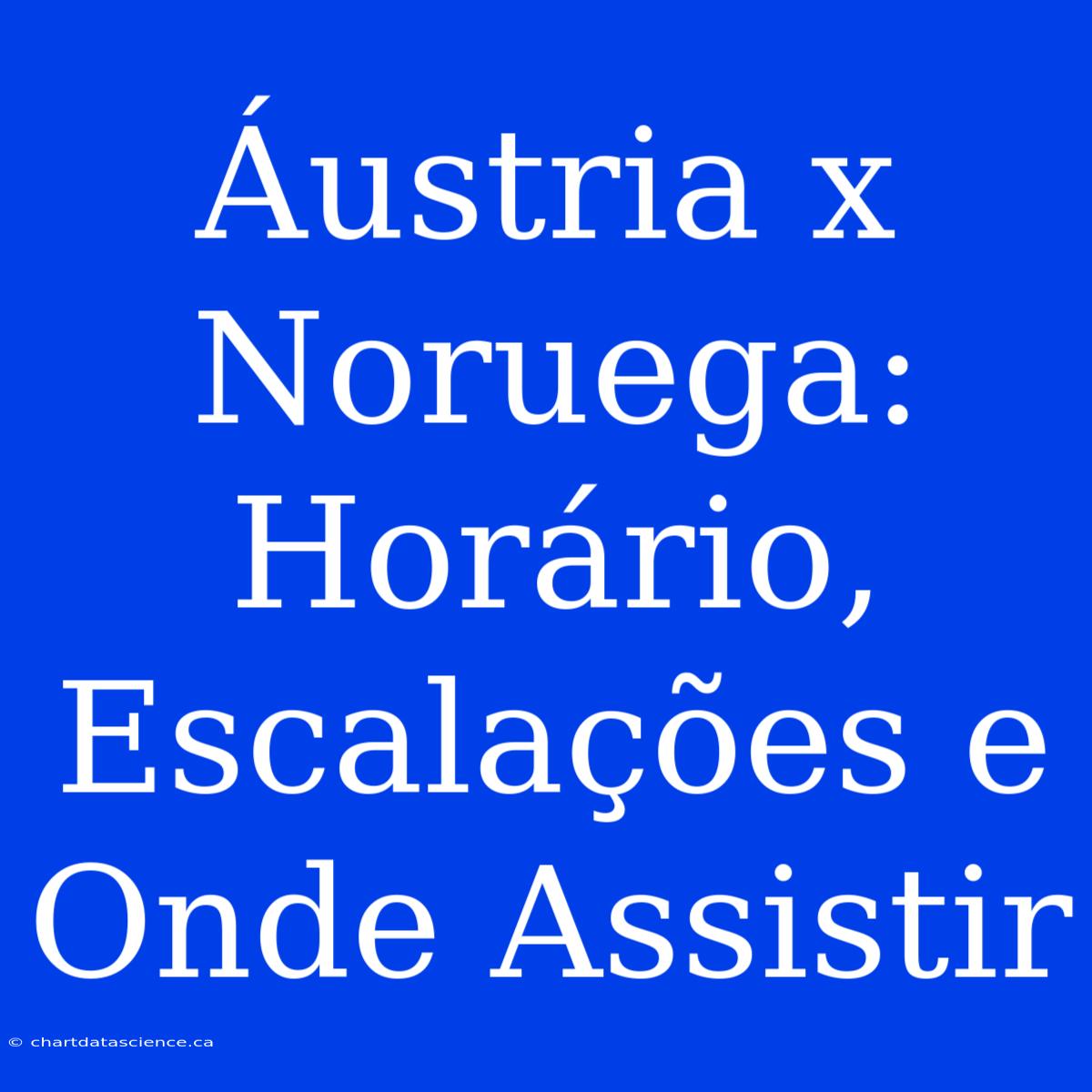 Áustria X Noruega: Horário, Escalações E Onde Assistir