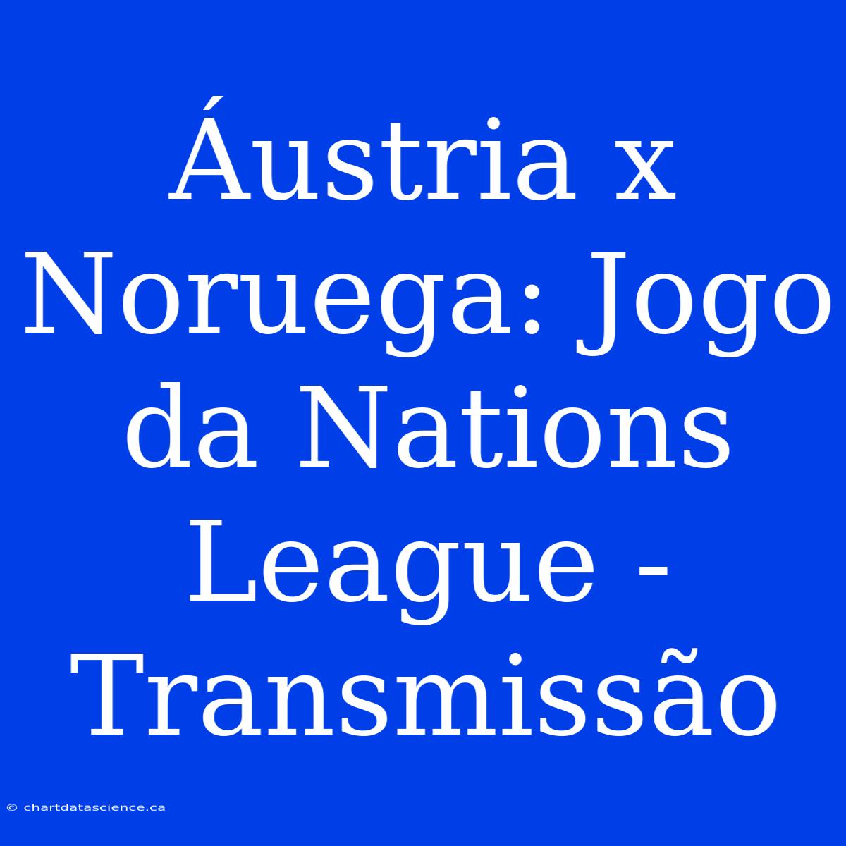 Áustria X Noruega: Jogo Da Nations League - Transmissão