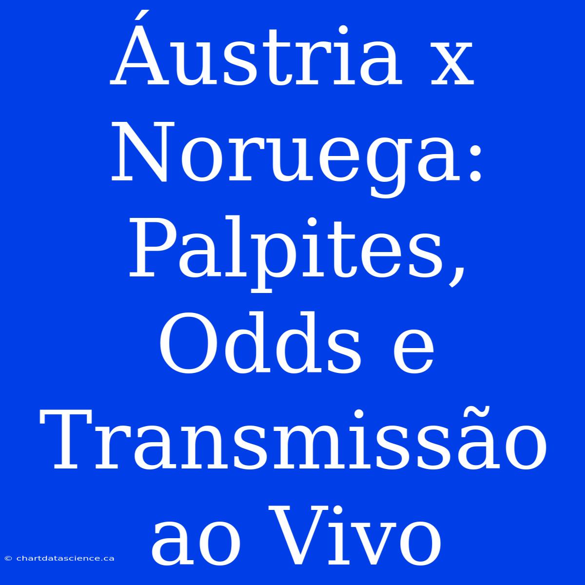 Áustria X Noruega: Palpites, Odds E Transmissão Ao Vivo