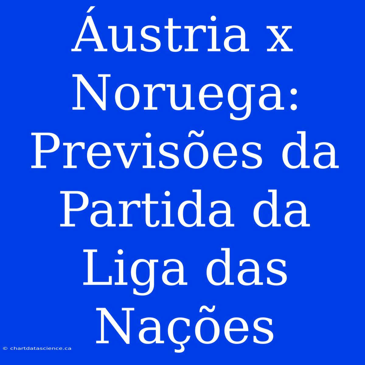 Áustria X Noruega: Previsões Da Partida Da Liga Das Nações