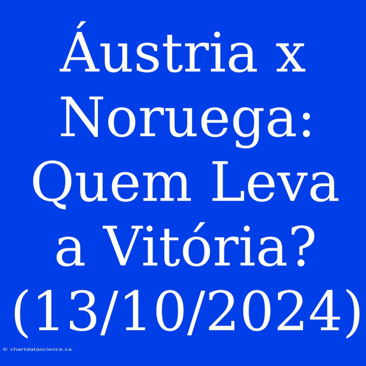 Áustria X Noruega: Quem Leva A Vitória? (13/10/2024)