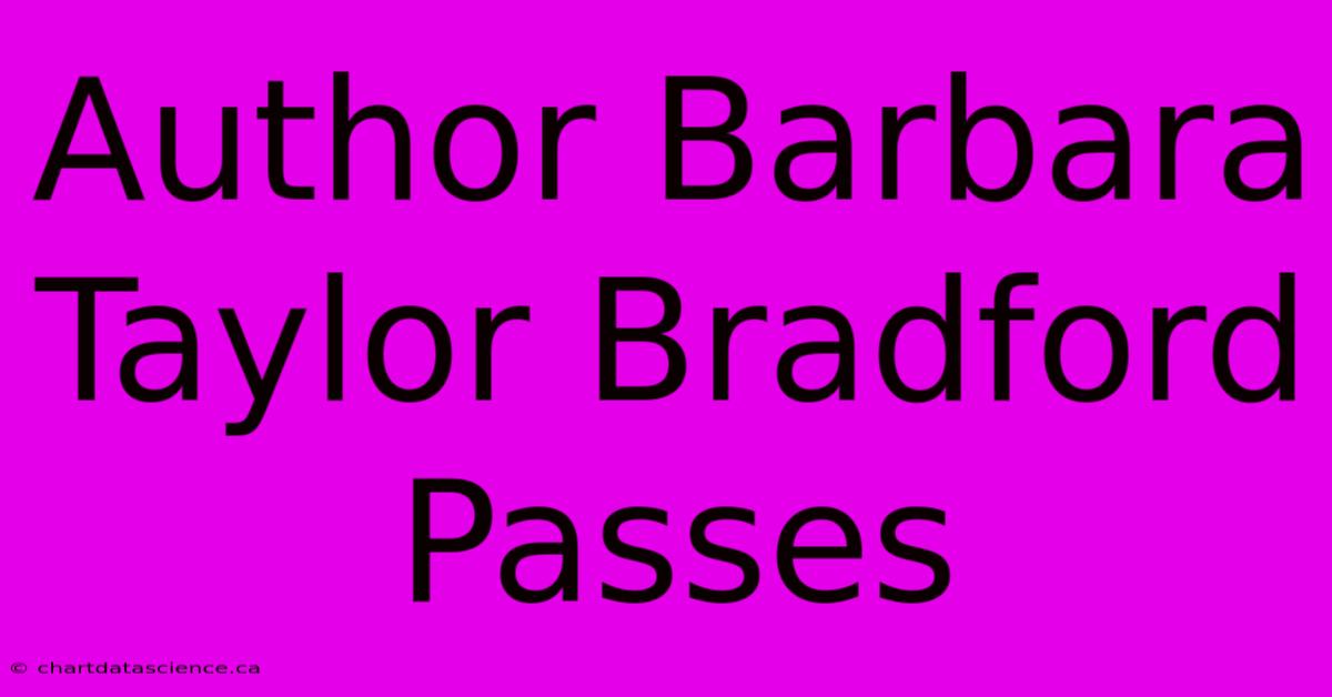 Author Barbara Taylor Bradford Passes