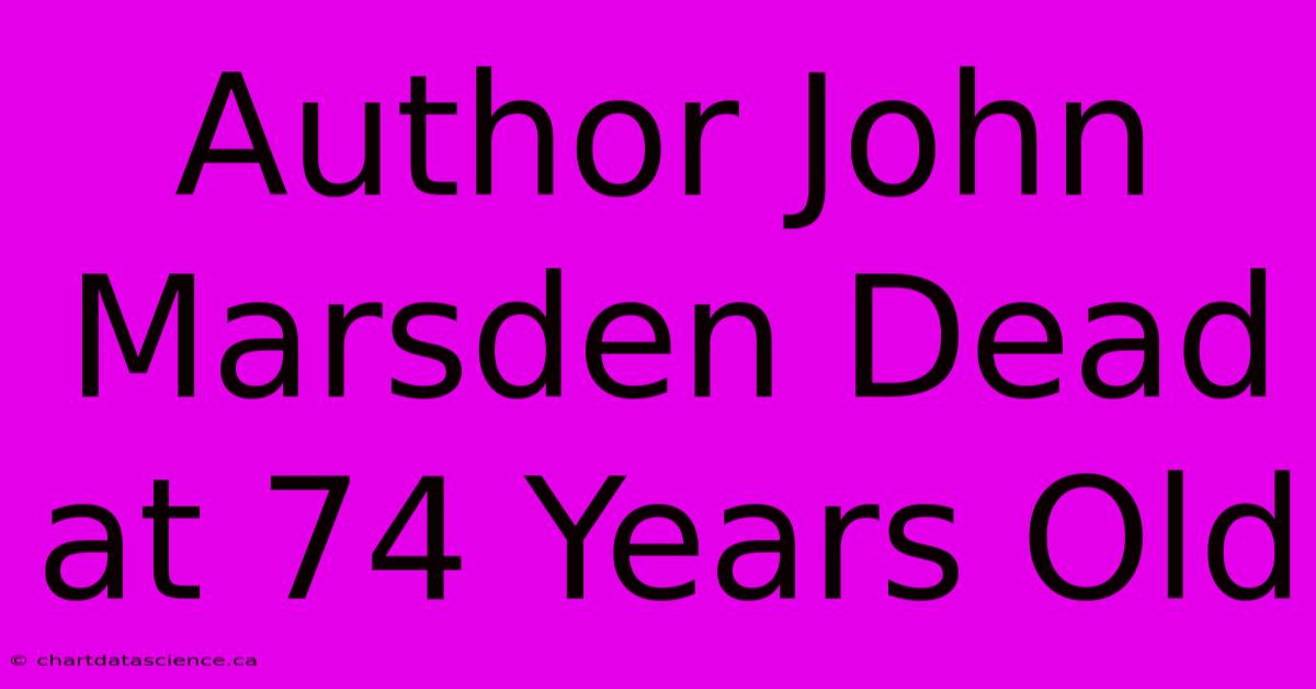 Author John Marsden Dead At 74 Years Old