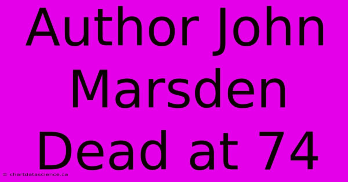 Author John Marsden Dead At 74