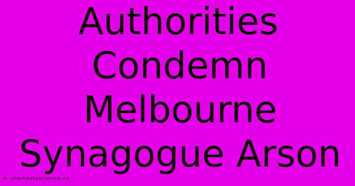 Authorities Condemn Melbourne Synagogue Arson