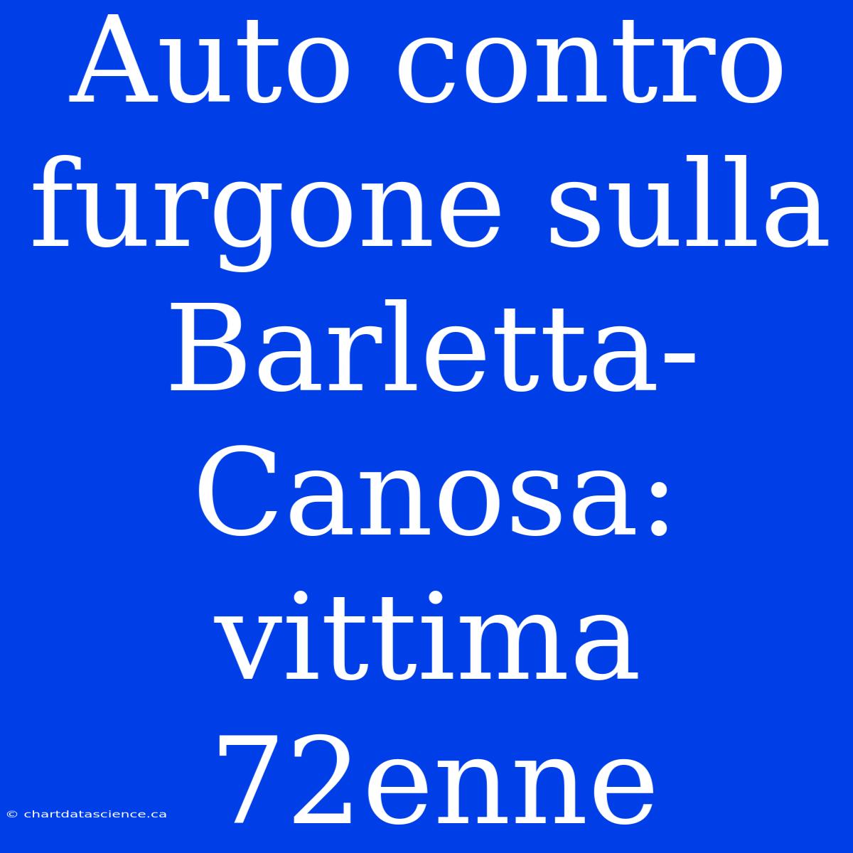 Auto Contro Furgone Sulla Barletta-Canosa: Vittima 72enne