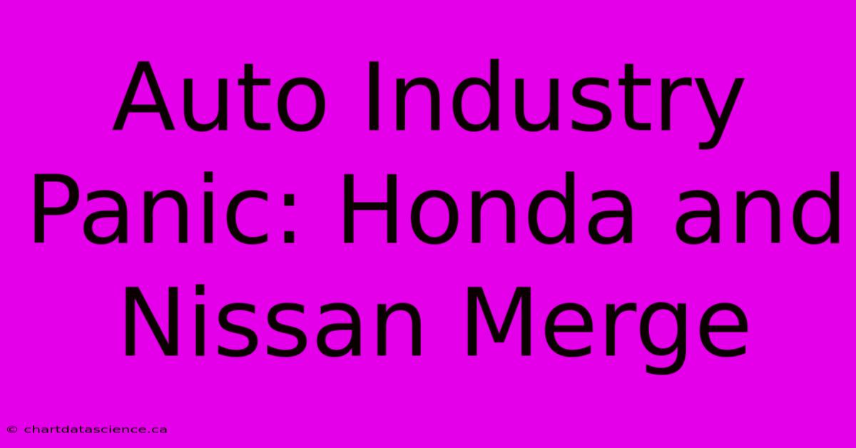 Auto Industry Panic: Honda And Nissan Merge