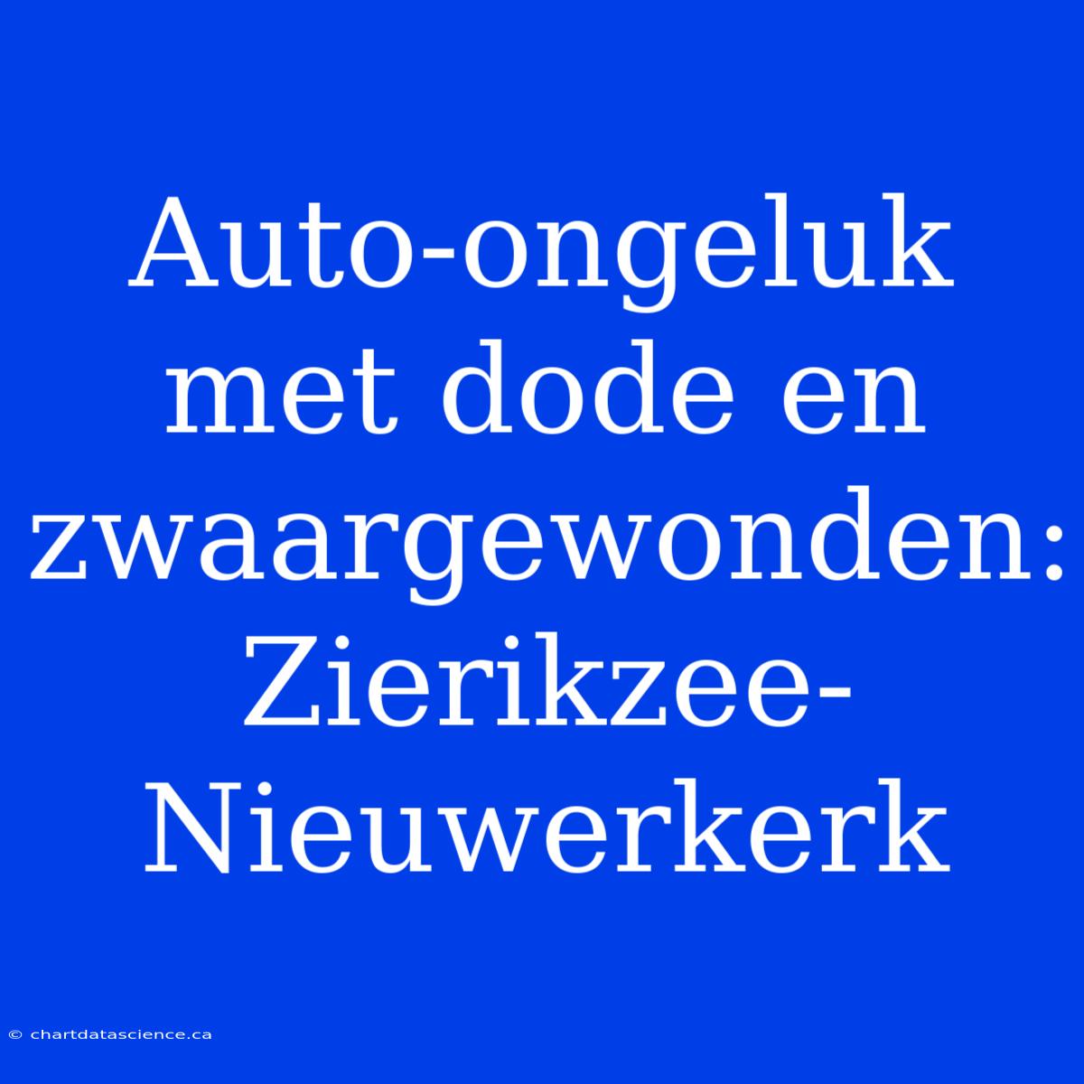 Auto-ongeluk Met Dode En Zwaargewonden: Zierikzee-Nieuwerkerk