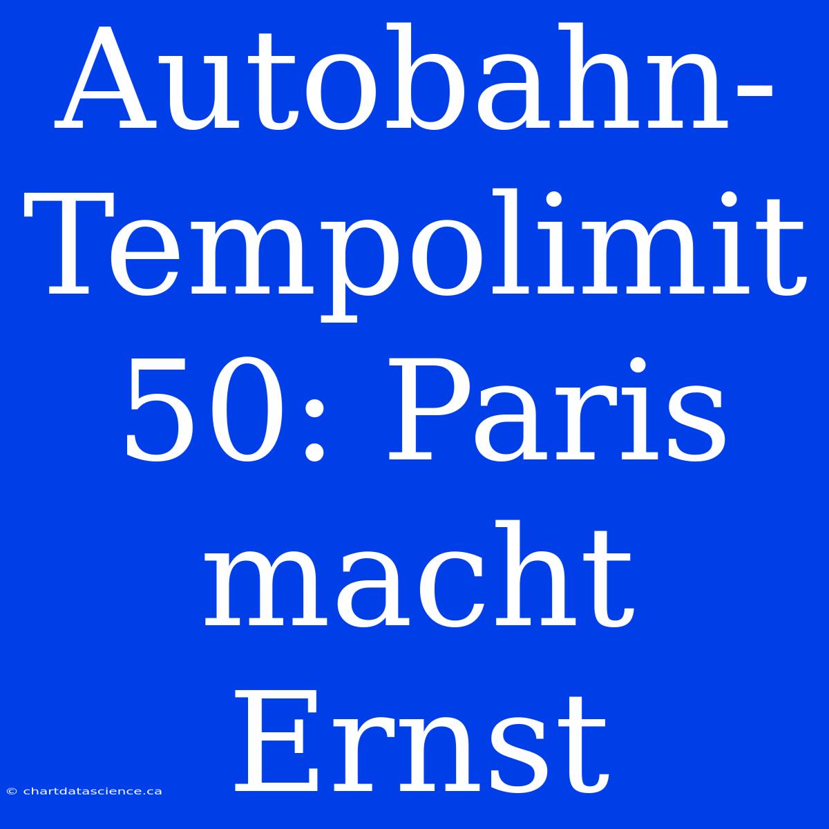 Autobahn-Tempolimit 50: Paris Macht Ernst