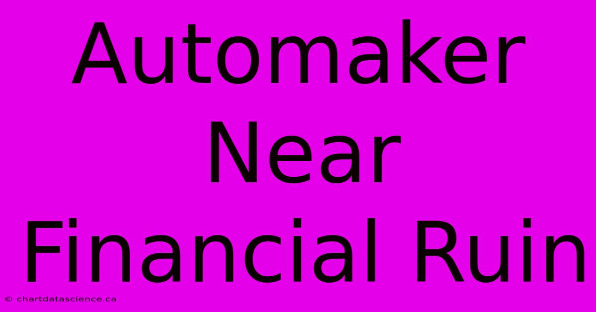 Automaker Near Financial Ruin