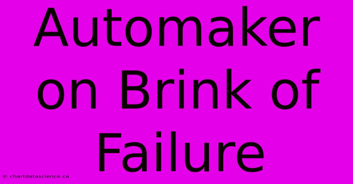 Automaker On Brink Of Failure