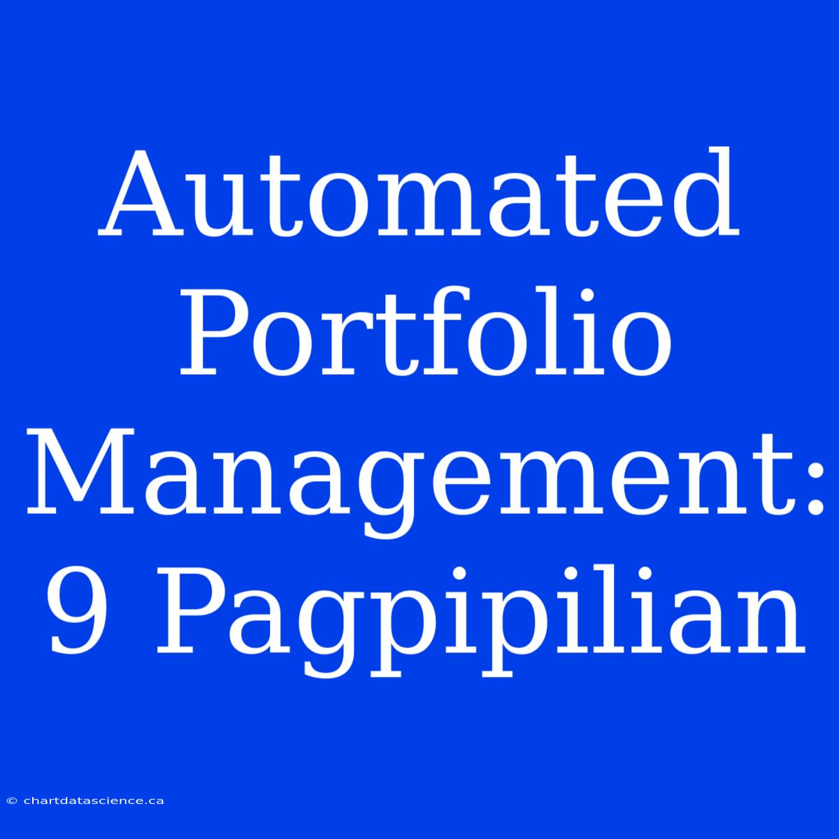 Automated Portfolio Management: 9 Pagpipilian