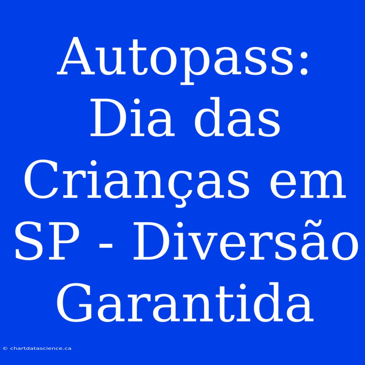 Autopass: Dia Das Crianças Em SP - Diversão Garantida