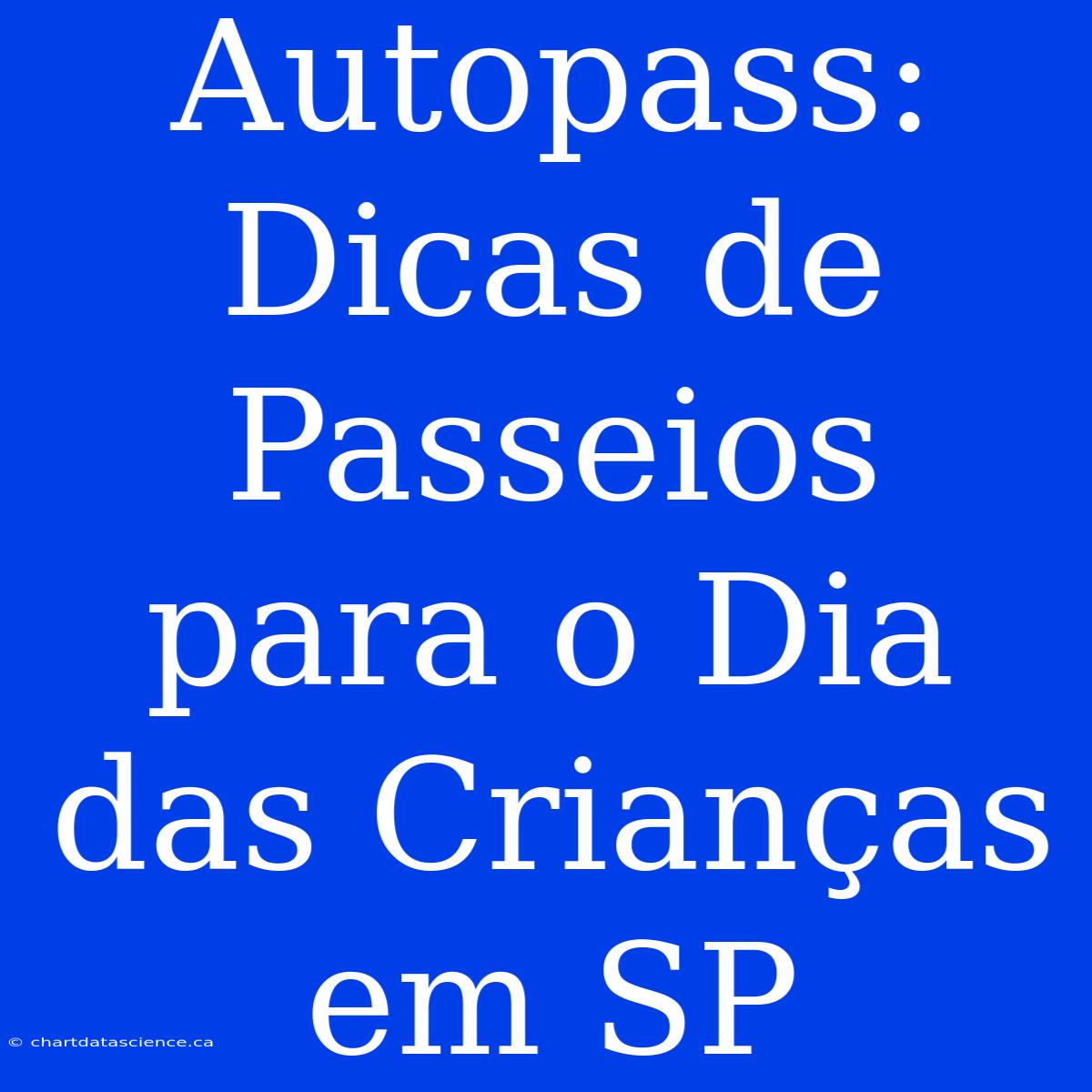 Autopass: Dicas De Passeios Para O Dia Das Crianças Em SP