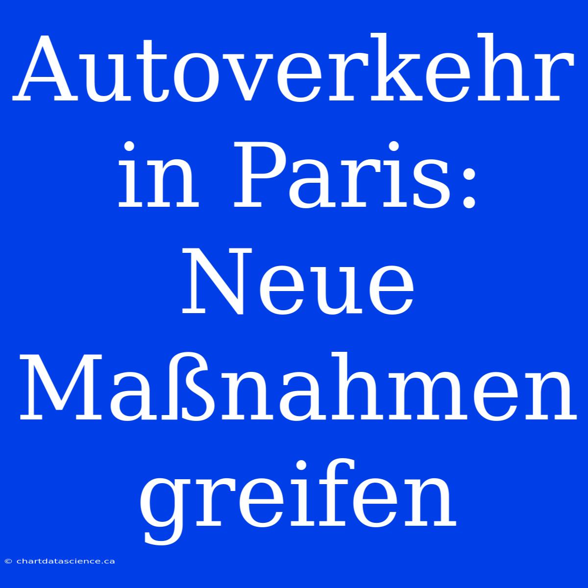 Autoverkehr In Paris: Neue Maßnahmen Greifen