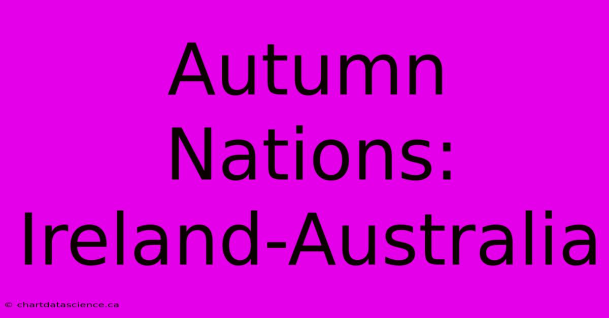 Autumn Nations: Ireland-Australia