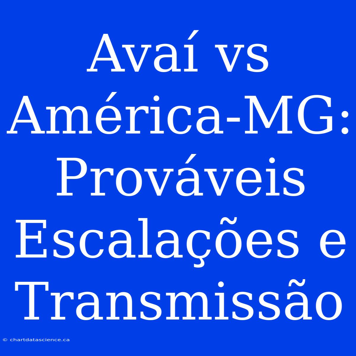 Avaí Vs América-MG: Prováveis Escalações E Transmissão