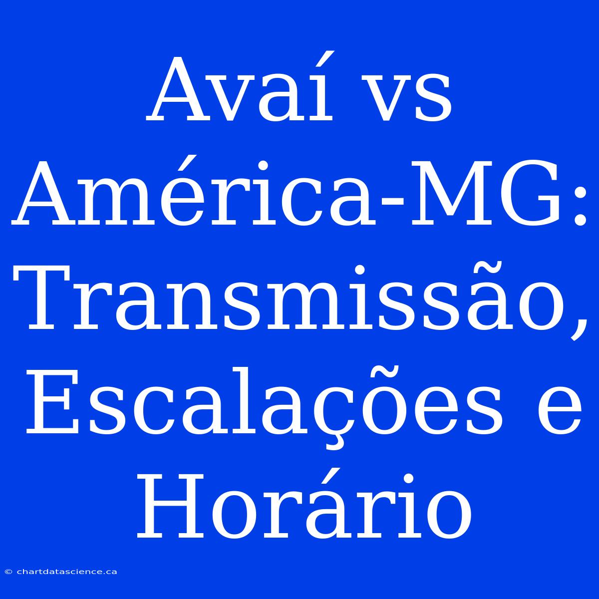 Avaí Vs América-MG: Transmissão, Escalações E Horário