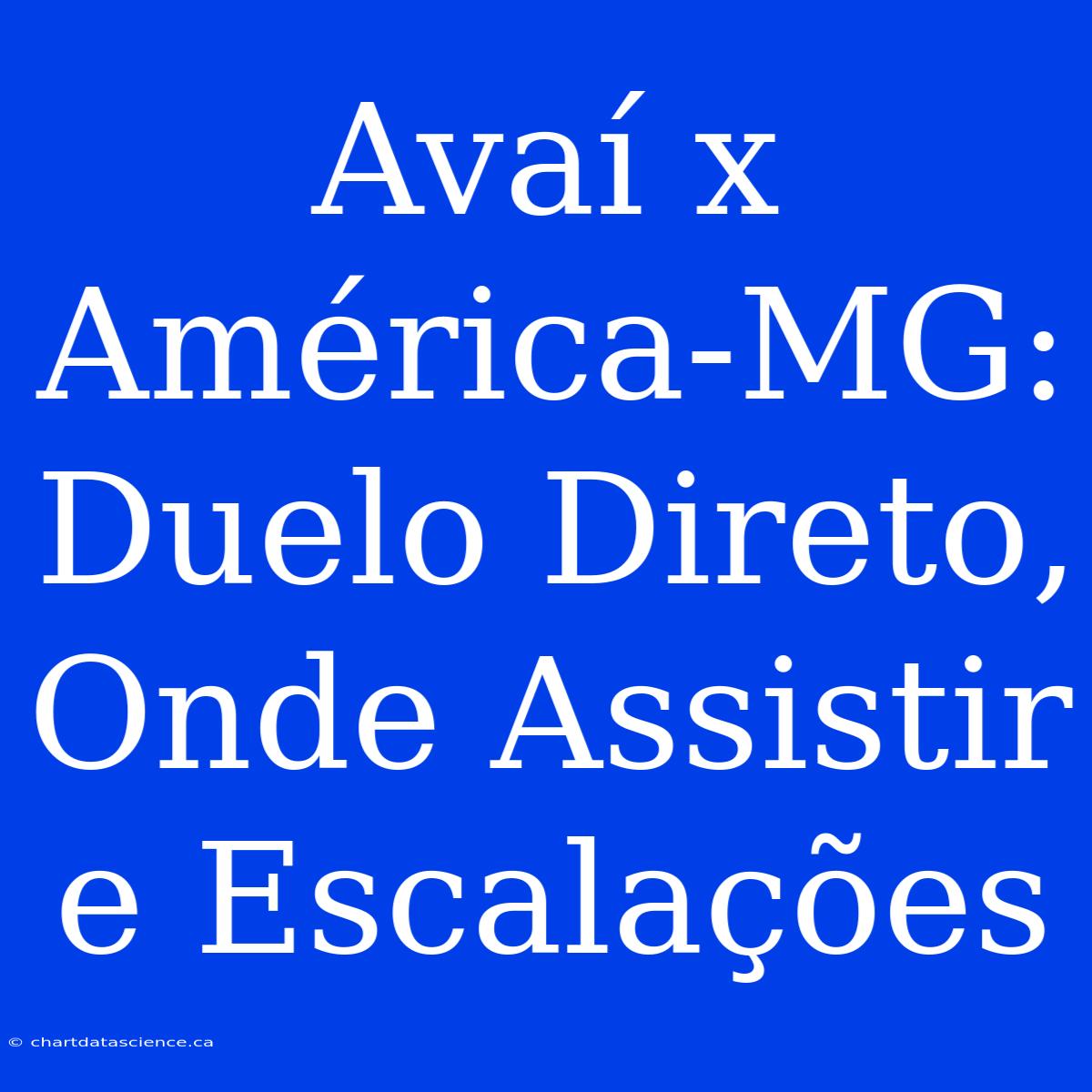 Avaí X América-MG: Duelo Direto, Onde Assistir E Escalações