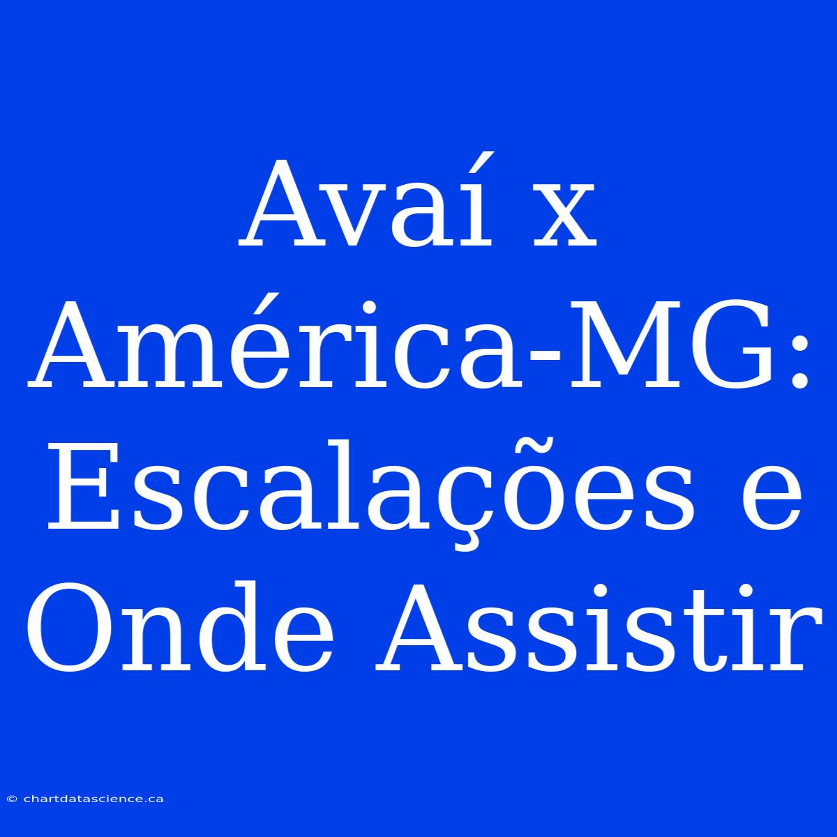 Avaí X América-MG: Escalações E Onde Assistir