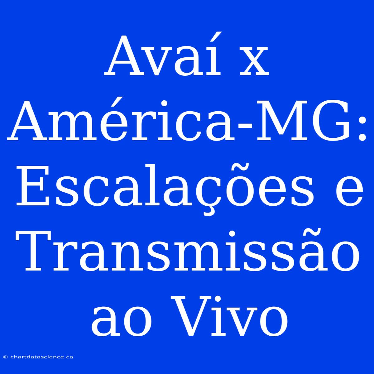 Avaí X América-MG: Escalações E Transmissão Ao Vivo