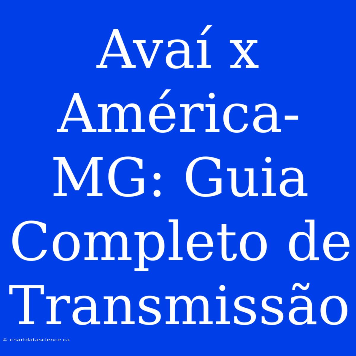 Avaí X América-MG: Guia Completo De Transmissão