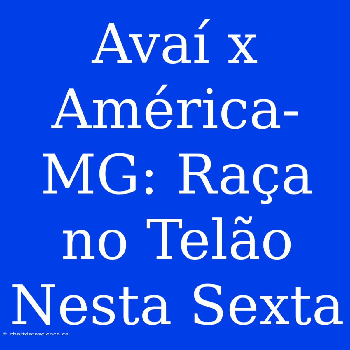 Avaí X América-MG: Raça No Telão Nesta Sexta