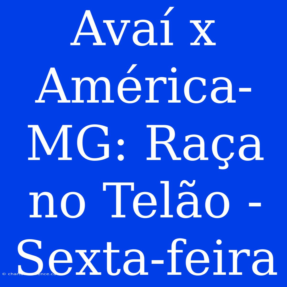 Avaí X América-MG: Raça No Telão - Sexta-feira