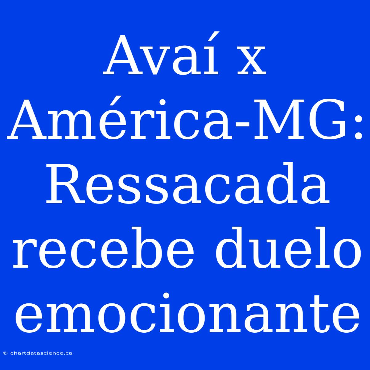 Avaí X América-MG:  Ressacada Recebe Duelo Emocionante