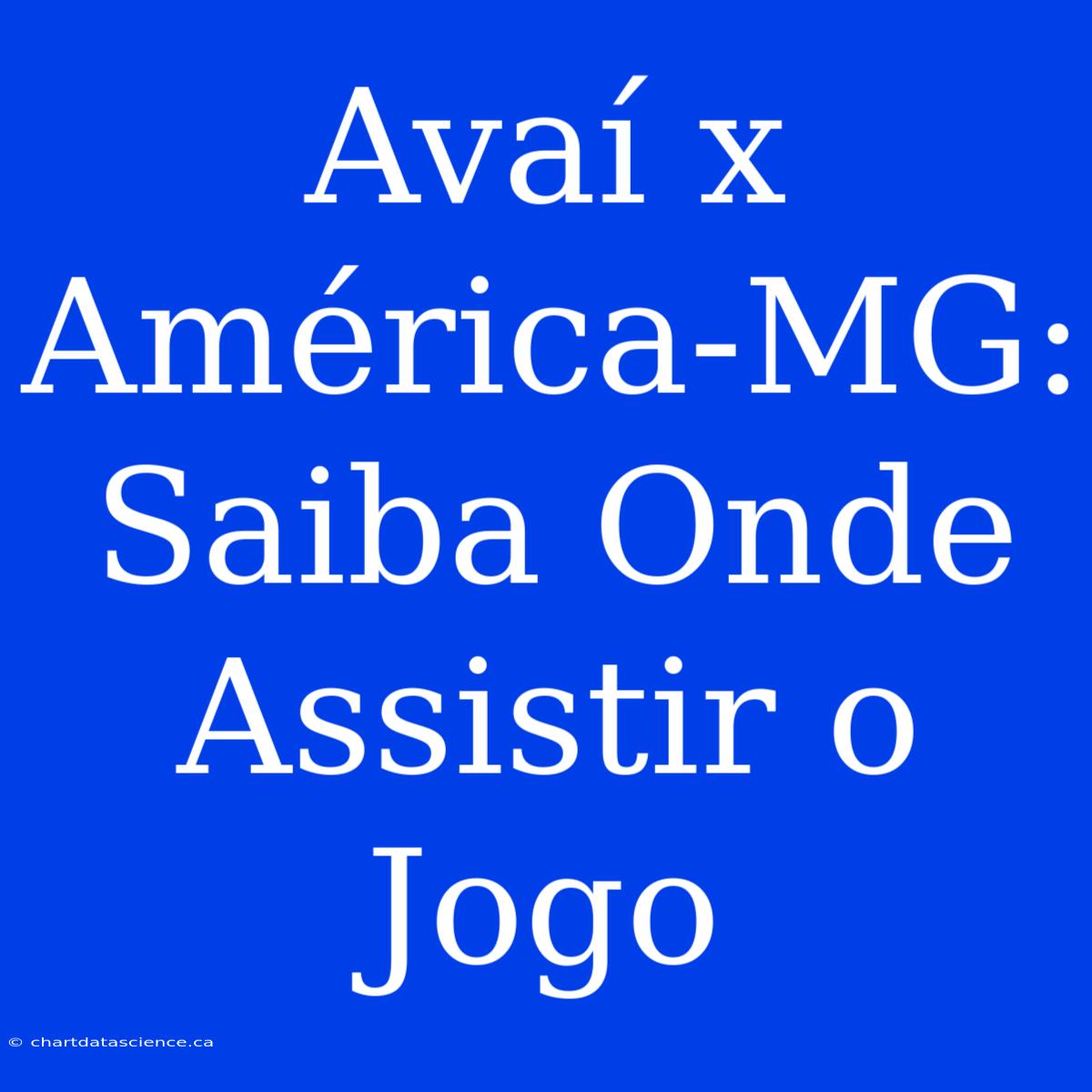 Avaí X América-MG: Saiba Onde Assistir O Jogo