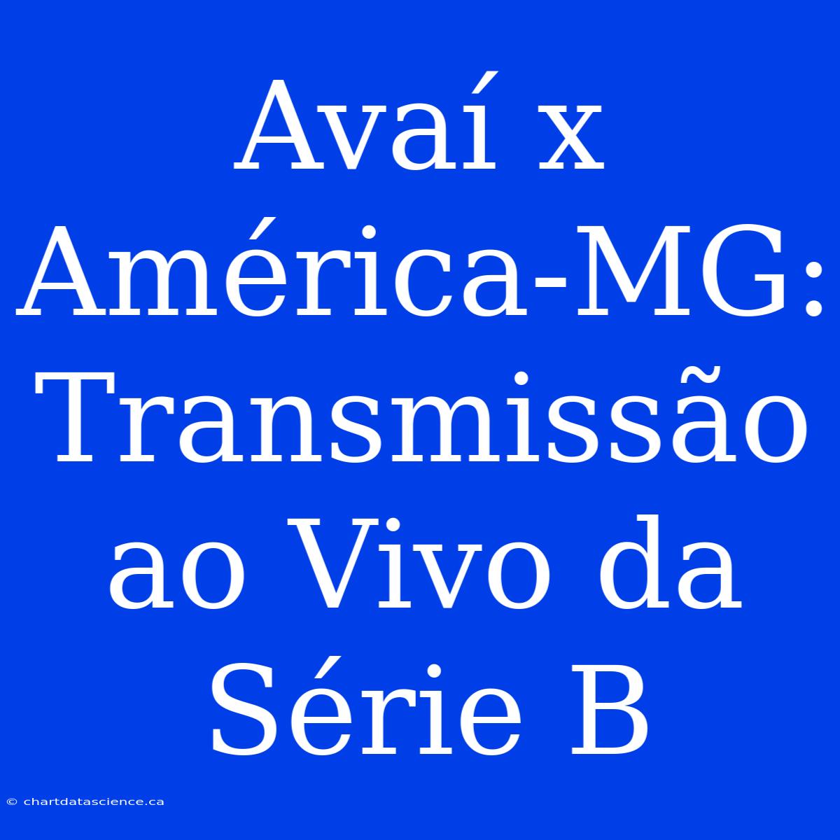 Avaí X América-MG: Transmissão Ao Vivo Da Série B