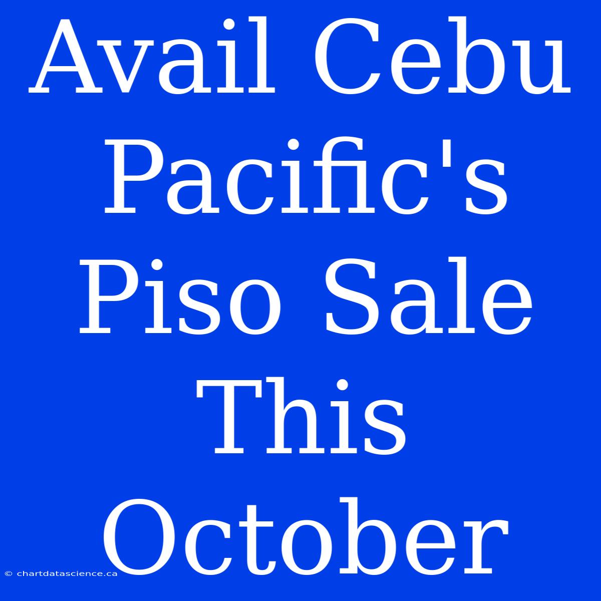 Avail Cebu Pacific's Piso Sale This October